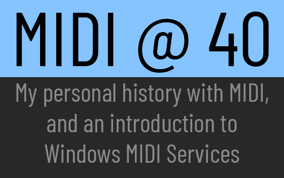 MIDI @ 40 and the new Windows MIDI Services