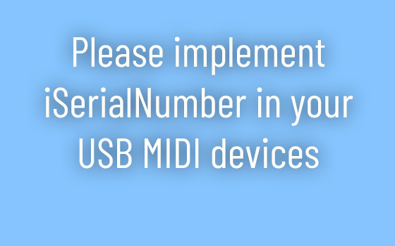 The importance of including a unique iSerialNumber in your USB MIDI Devices